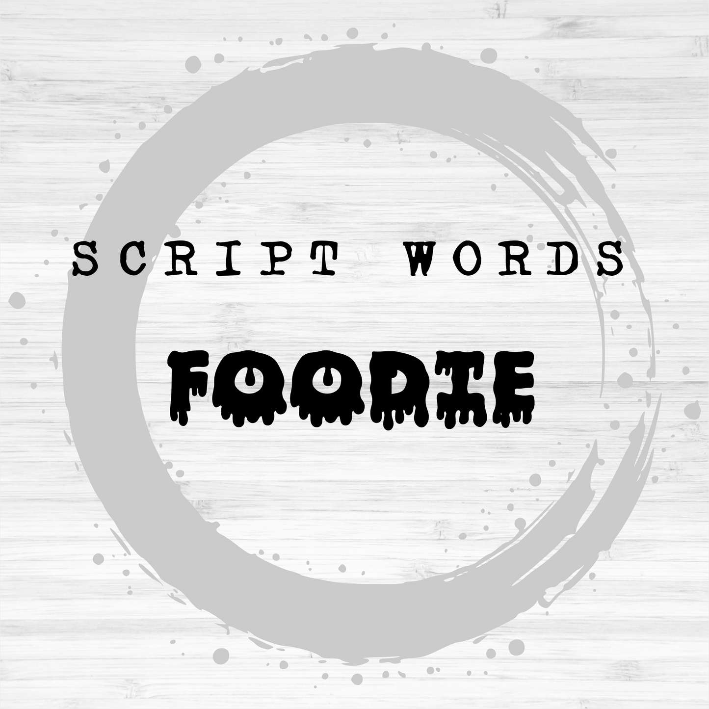 Script Words / Foodie