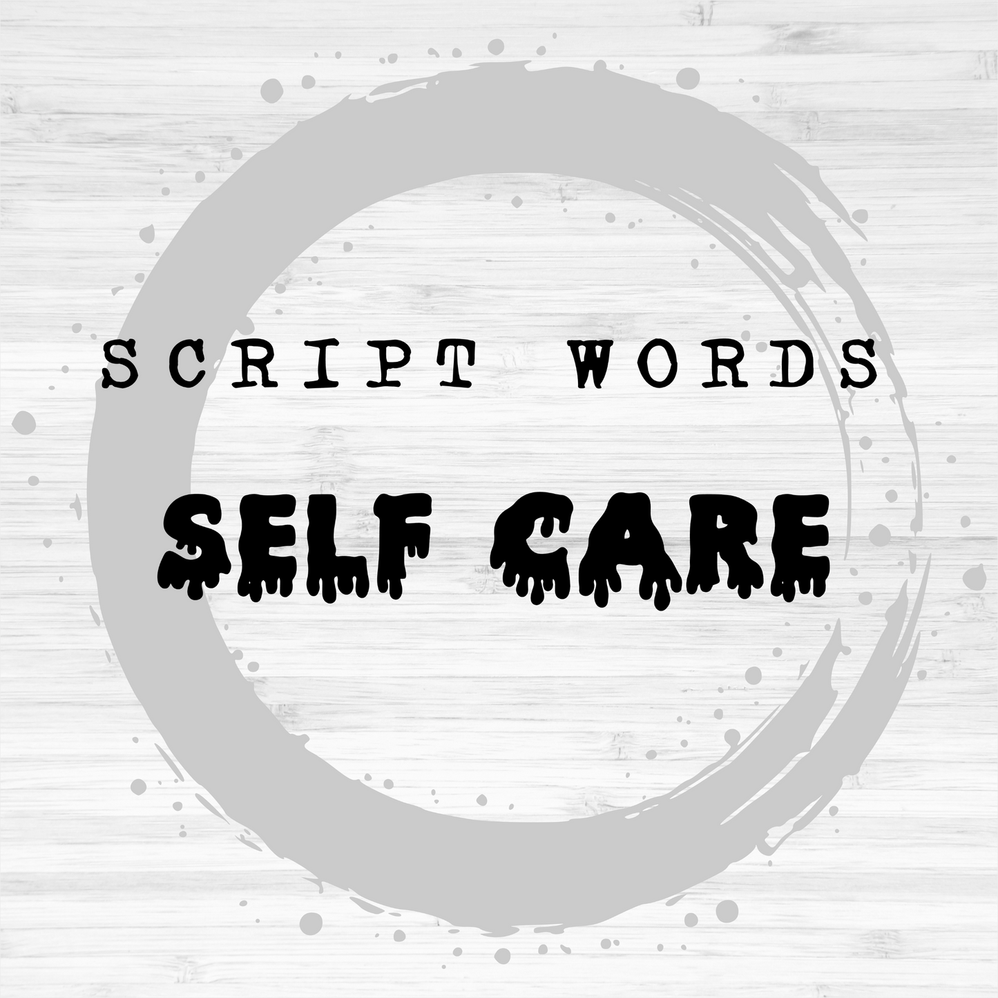 Script Words / Self-Care