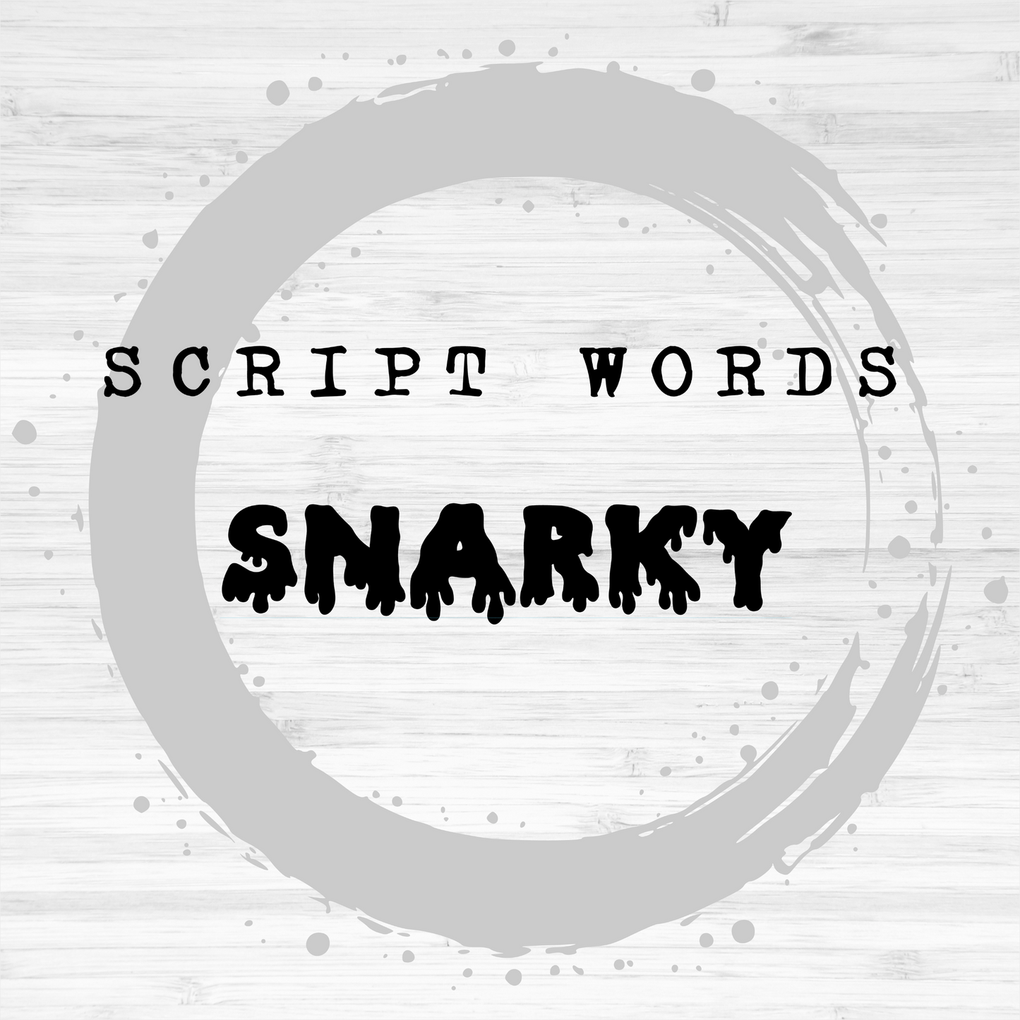 Script Words / Snarky