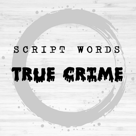 Script Words / True Crime