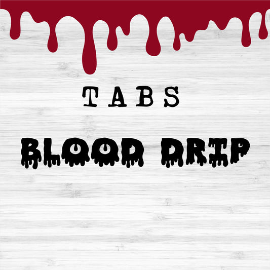 Tabs / Blood Drip