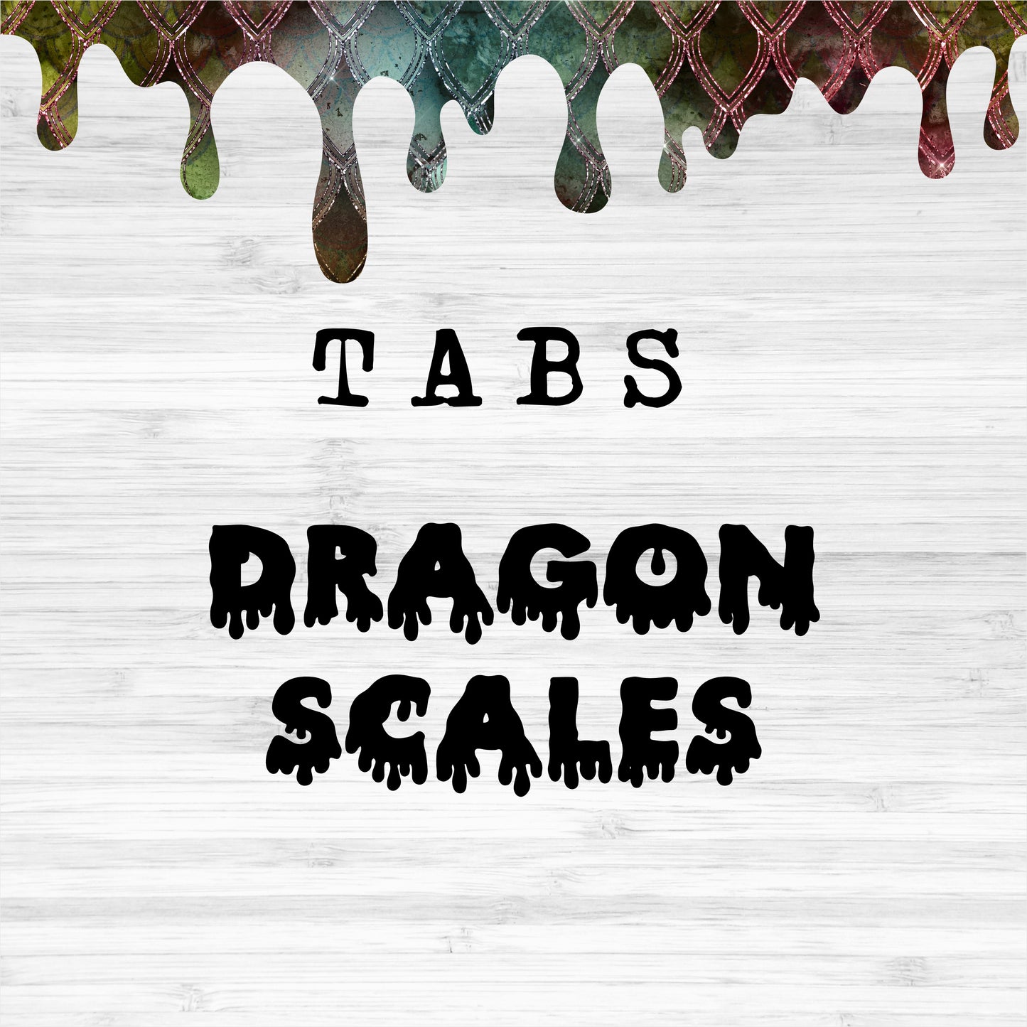 Tabs / Dragon Scales