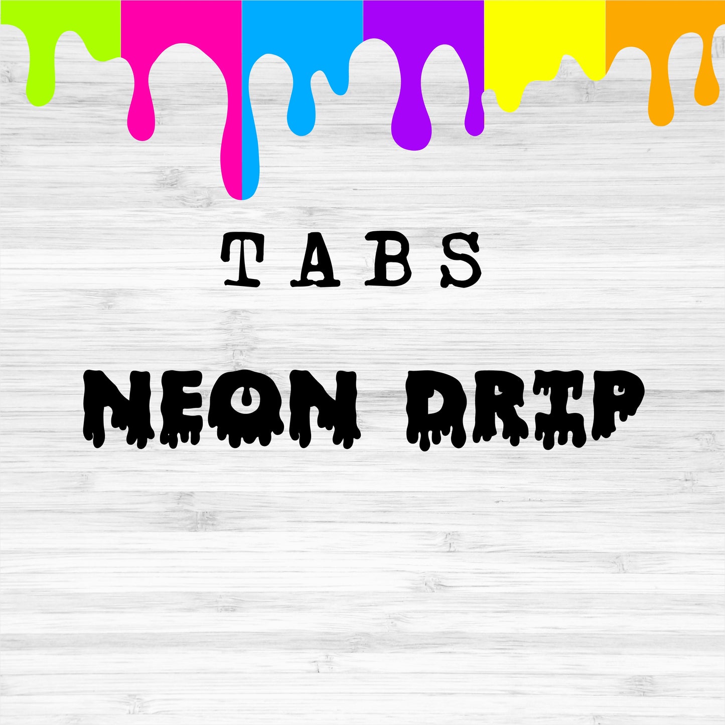 Tabs / Neon Drip