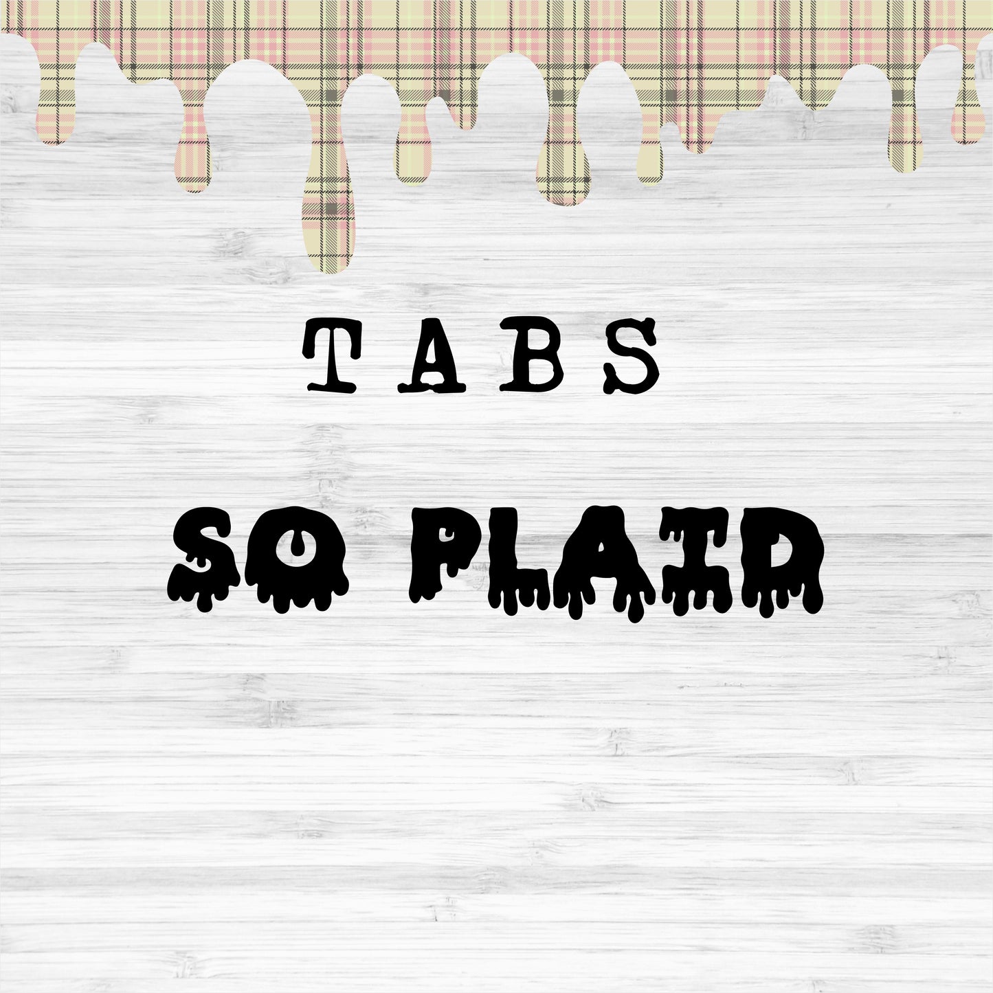 Tabs / So Plaid